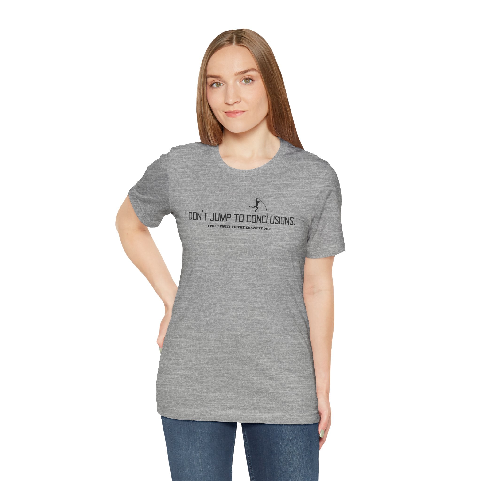 I Don't Jump To Conclusions T-Shirt | Sarcastic Pole Vault Humor