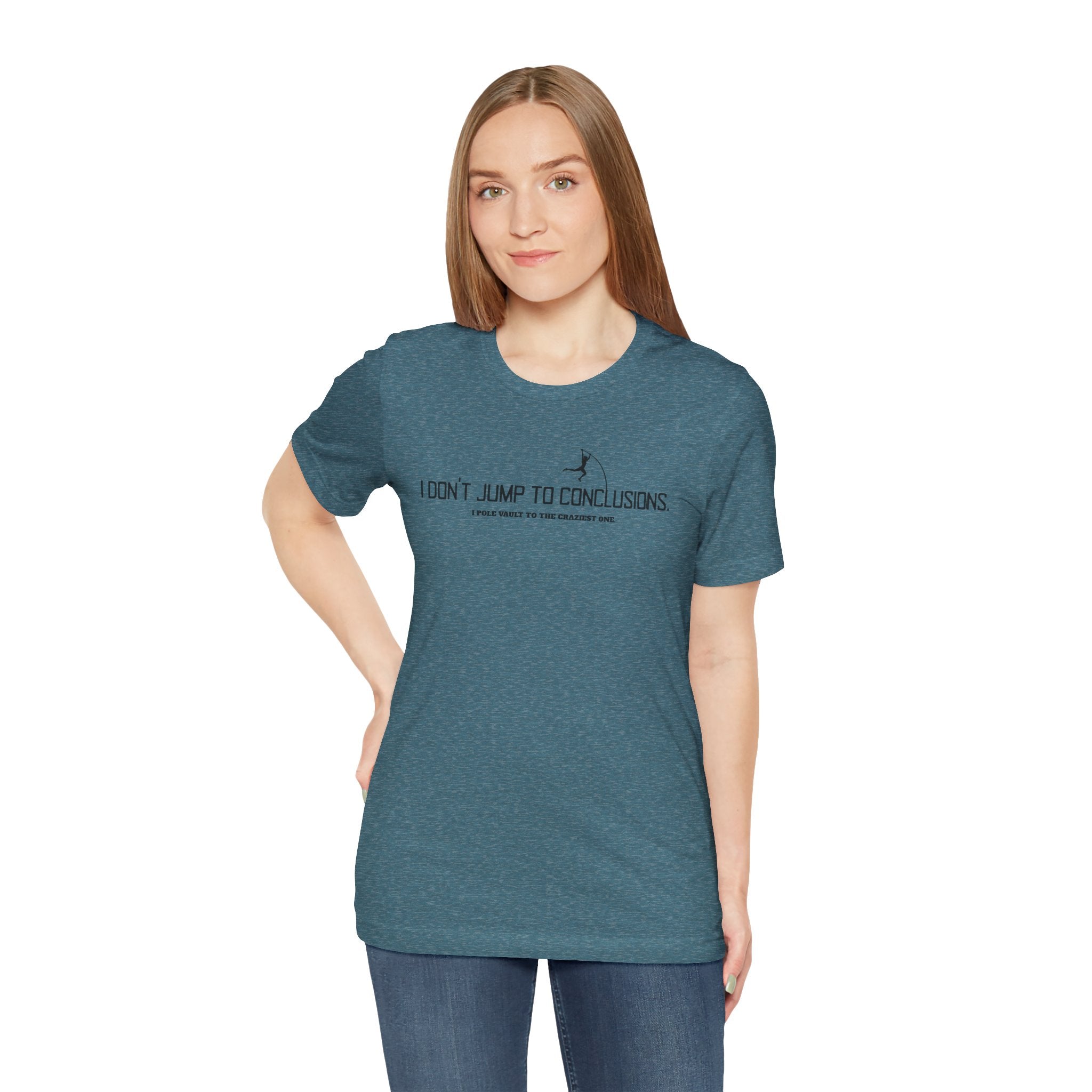 I Don't Jump To Conclusions T-Shirt | Sarcastic Pole Vault Humor