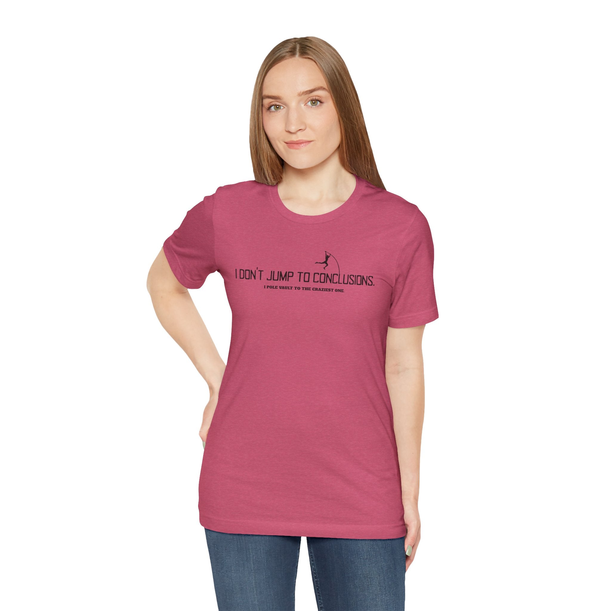 I Don't Jump To Conclusions T-Shirt | Sarcastic Pole Vault Humor