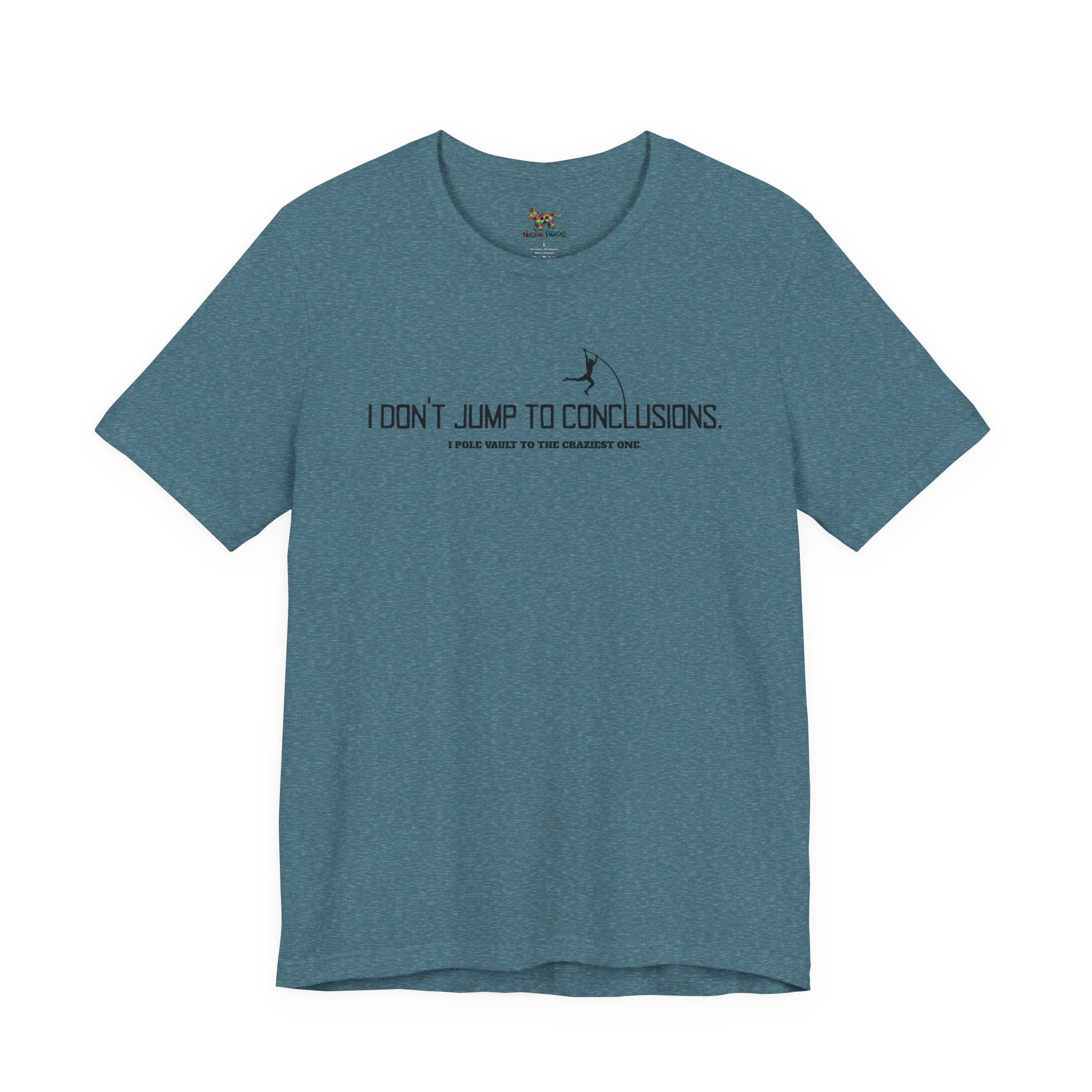 I Don't Jump To Conclusions T-Shirt | Sarcastic Pole Vault Humor