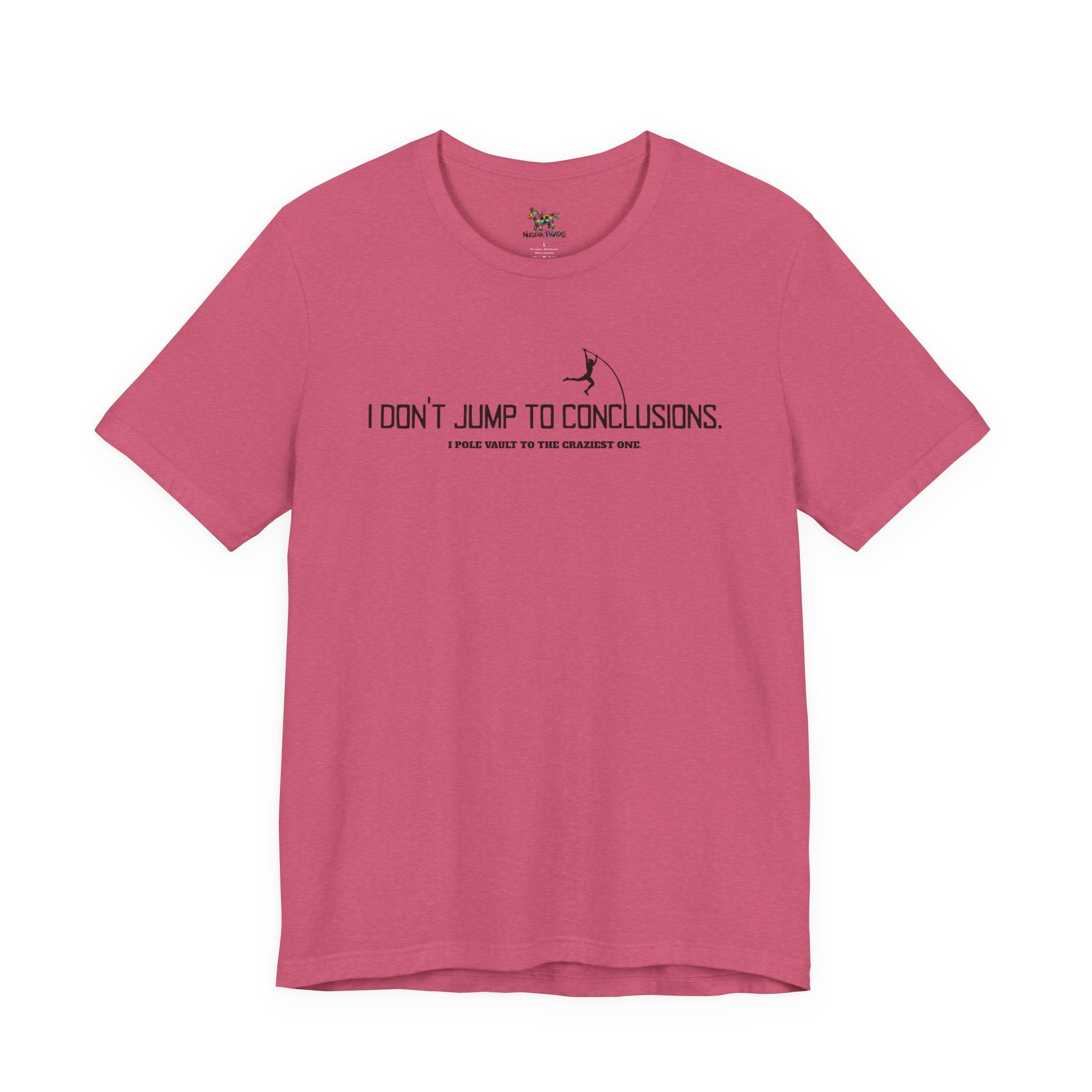 I Don't Jump To Conclusions T-Shirt | Sarcastic Pole Vault Humor