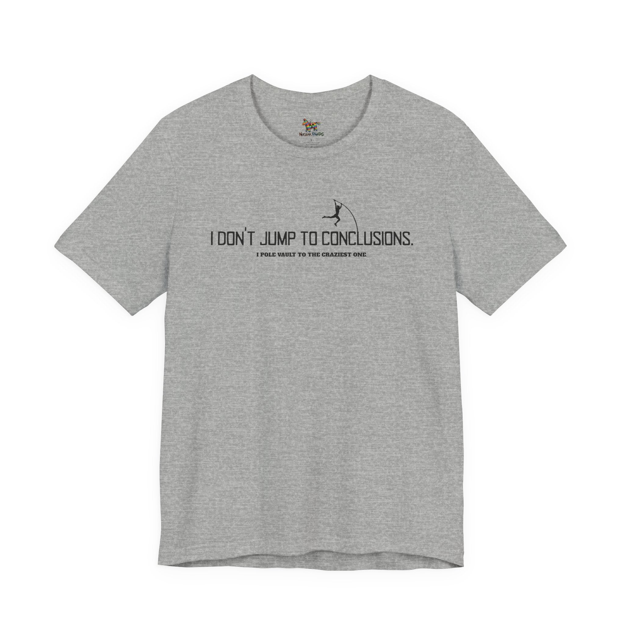 I Don't Jump To Conclusions T-Shirt | Sarcastic Pole Vault Humor